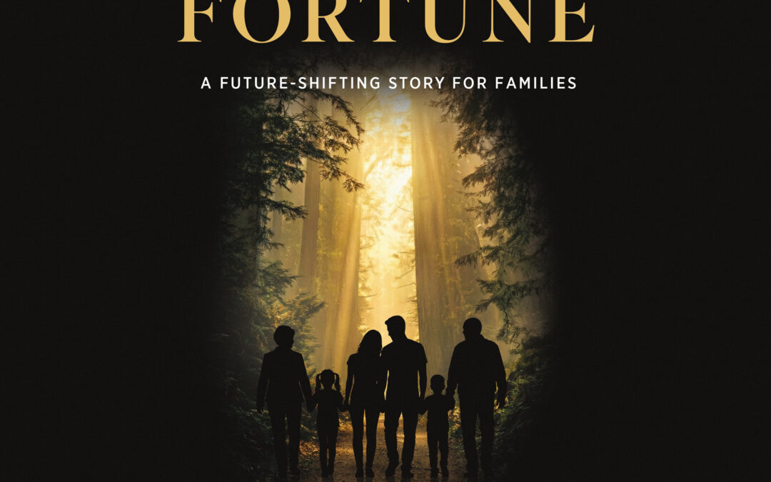 Beyond Fortune: A Future-Shifting Story for Families